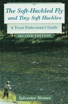 The Soft-Hackled Fly and Tiny Soft Hackles by Sylvester Nemes